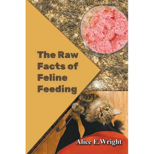 The Raw Facts of Feline Feeding - Paperback