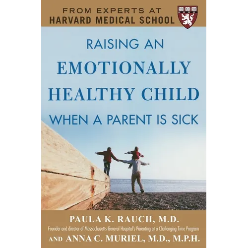 Raising an Emotionally Healthy Child When a Parent Is Sick (a Harvard Medical School Book) - Paperback
