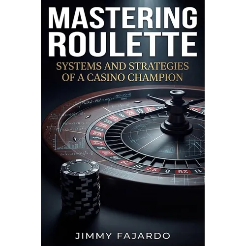 Mastering Roulette: Systems and Strategies of a Casino Champion. - Paperback