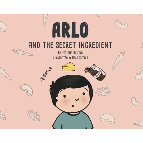 Arlo and the Secret Ingredient - Hardcover
