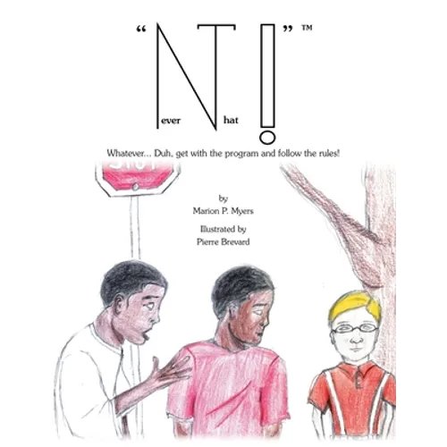 Never That!: Whatever... Duh, Get with the Program and Follow the Rules! - Paperback