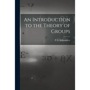 An Introduction to the Theory of Groups - Paperback
