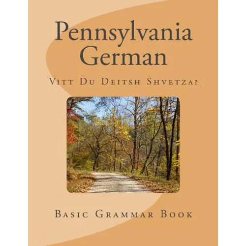 Pennsylvania German: Vitt Du Deitsh Shvetza? - Paperback