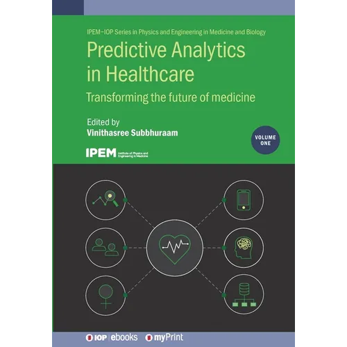 Predictive Analytics in Healthcare, Volume1: Transforming the future of medicine - Paperback
