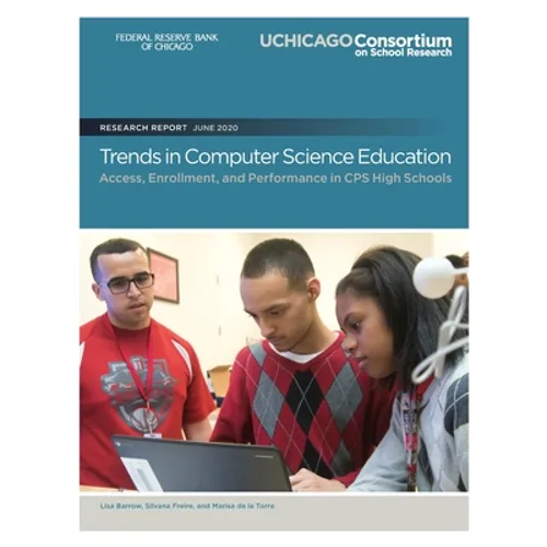 Trends in Computer Science Education: Access, Enrollment, and Performance in CPS High Schools - Paperback