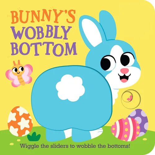 Bunny's Wobbly Bottom: (An Interactive Slider Book - A Perfect Easter Basket Stuffer for Babies & Toddlers) - Board Book