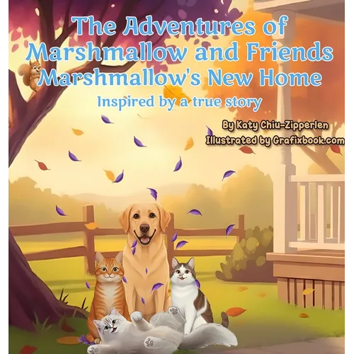 The Adventures of Marshmallow and Friends: Marshmallow's New Home - Hardcover