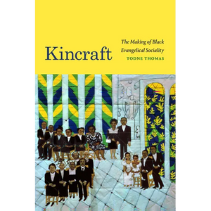 Kincraft: The Making of Black Evangelical Sociality - Paperback