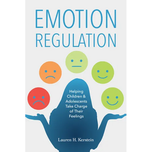Emotion Regulation: Helping Children and Adolescents Take Charge of Their Feelings - Paperback