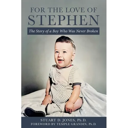 For the Love of Stephen: The Story of a Boy Who Was Never Broken - Paperback