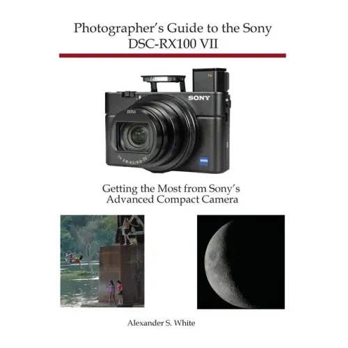 Photographer's Guide to the Sony DSC-RX100 VII: Getting the Most from Sony's Advanced Compact Camera - Paperback