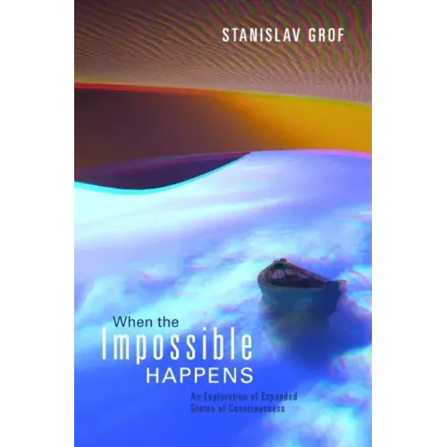 When the Impossible Happens: Adventures in Non-Ordinary Realities - Paperback