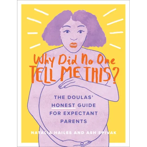 Why Did No One Tell Me This?: The Doulas' (Honest) Guide for Expectant Parents - Paperback