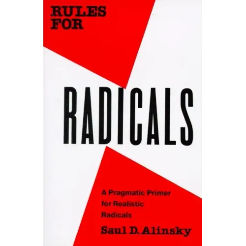 Rules for Radicals: A Pragmatic Primer for Realistic Radicals - Paperback
