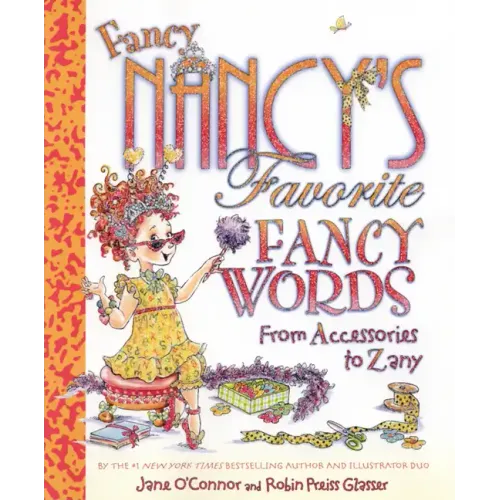 Fancy Nancy's Favorite Fancy Words: From Accessories to Zany - Hardcover