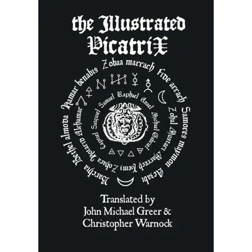 The Illustrated Picatrix: The Complete Occult Classic Of Astrological Magic - Hardcover