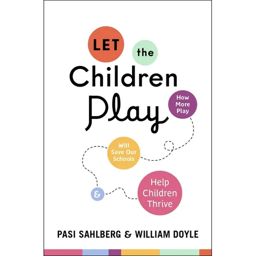 Let the Children Play: How More Play Will Save Our Schools and Help Children Thrive - Hardcover