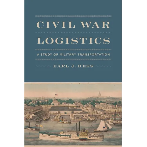 Civil War Logistics: A Study of Military Transportation - Paperback