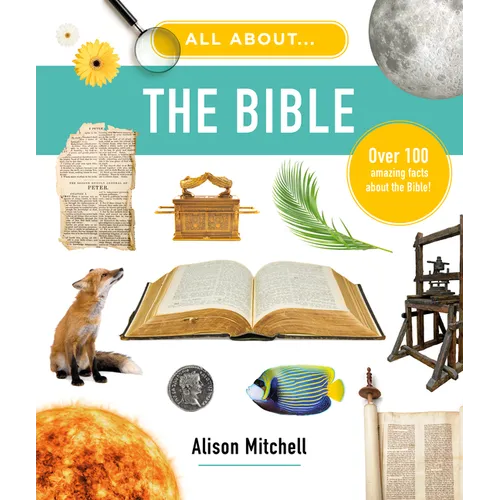 All about the Bible: Over 100 Amazing Facts about the Bible - Hardcover
