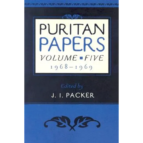 Puritan Papers: Vol. 5, 1968-1969 - Paperback