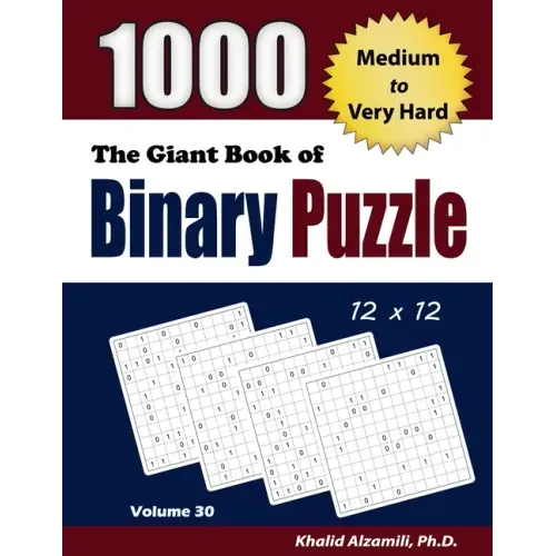 The Giant Book of Binary Puzzle: 1000 Medium to Very Hard (12x12) Puzzles - Paperback