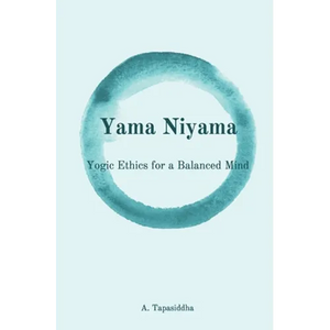 Yogic Ethics for a Balanced Mind: Yama Niyama - Paperback