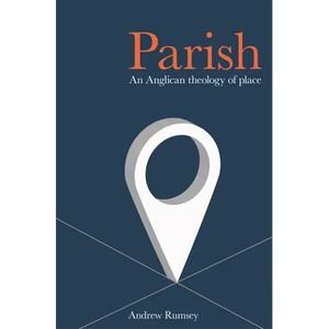 Parish: An Anglican Theology of Place - Paperback