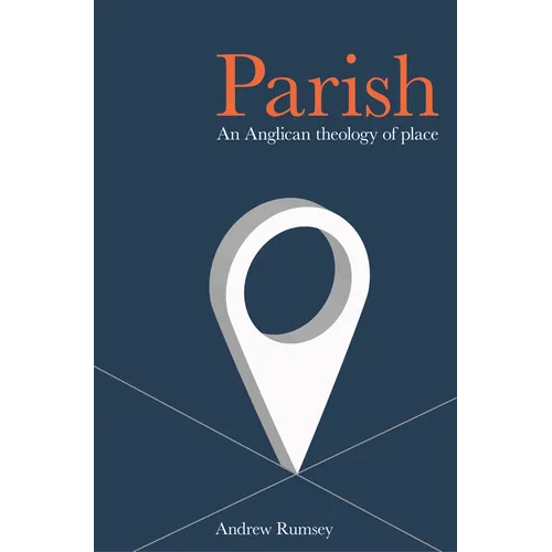 Parish: An Anglican Theology of Place - Paperback