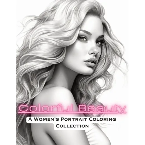 Colorful Beauty: A Women's Portrait Coloring Book - Paperback