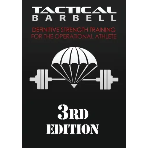 Tactical Barbell: Definitive Strength Training for the Operational Athlete - Paperback