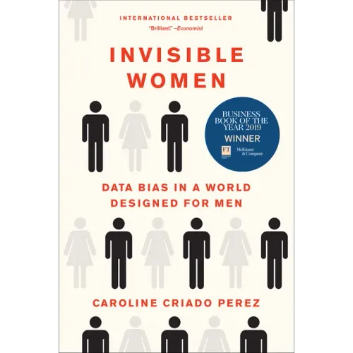 Invisible Women: Data Bias in a World Designed for Men - Paperback