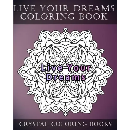Live Your Dreams Coloring Book: 20 Live Your Dreams Mandala Coloring Pages - Paperback
