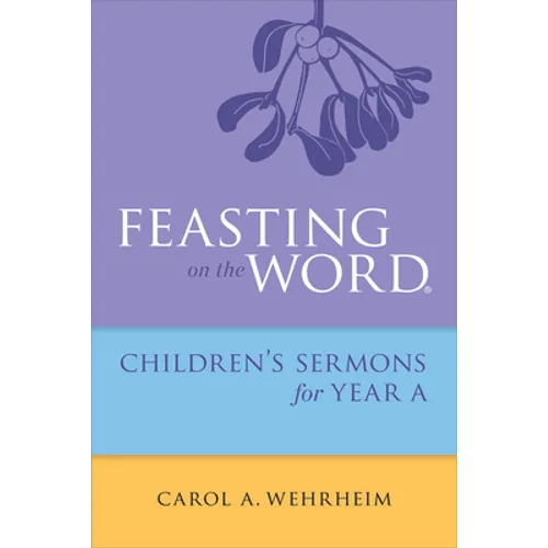 Feasting on the Word Childrens's Sermons for Year a - Paperback