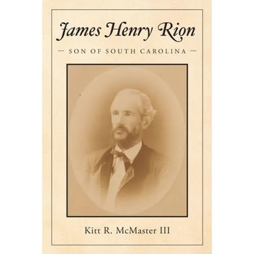 James Henry Rion: Son of South Carolina - Paperback