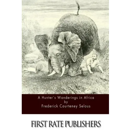A Hunter's Wanderings in Africa - Paperback