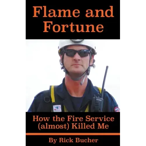 Flame and Fortune: How the Fire Service (almost) Killed Me - Paperback