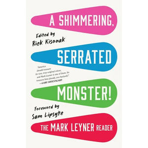A Shimmering, Serrated Monster!: The Mark Leyner Reader - Paperback