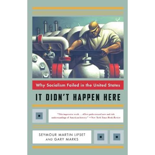 It Didn't Happen Here: Why Socialism Failed in the United States - Paperback