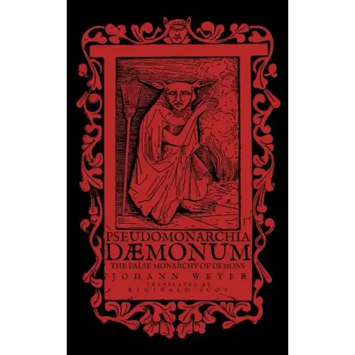 Pseudomonarchia Daemonum: The False Monarchy of Demons - Paperback