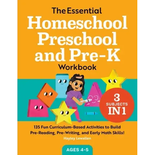 The Essential Homeschool Preschool and Pre-K Workbook: 135 Fun Curriculum-Based Activities to Build Pre-Reading, Pre-Writing, and Early Math Skills! - Paperback