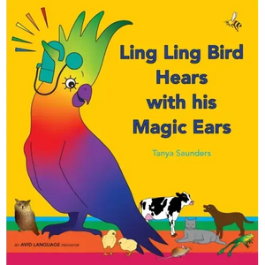 Ling Ling Bird Hears with his Magic Ears: exploring fun 'learning to listen' sounds for early listeners - Hardcover