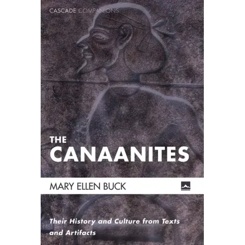 The Canaanites: Their History and Culture from Texts and Artifacts - Hardcover