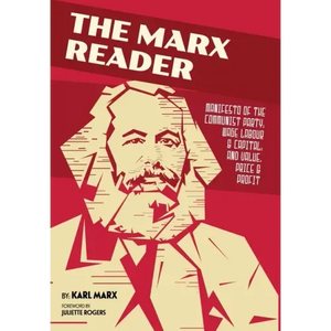 The Marx Reader: Manifesto of the Communist Party; Wage Labour & Capital; and Value, Price & Profit - Hardcover