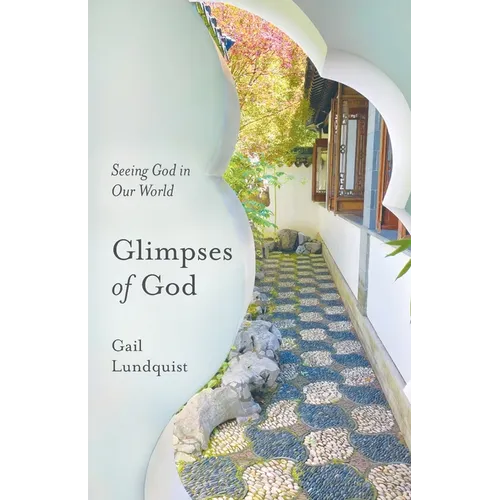 Glimpses of God: Seeing God in Our World - Paperback