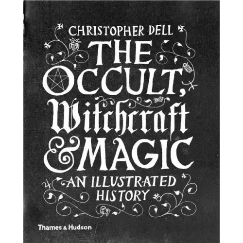 The Occult, Witchcraft and Magic: An Illustrated History - Hardcover