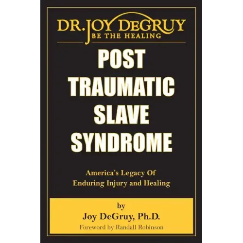 Post Traumatic Slave Syndrome: America's Legacy of Enduring Injury and Healing - Paperback