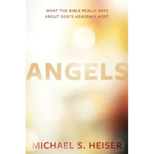 Angels: What the Bible Really Says about God's Heavenly Host - Hardcover