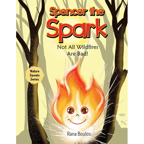 Spencer the Spark: Not All Wildfires Are Bad! - Paperback