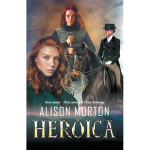 Heroica: Three women, three centuries, three reckonings - Paperback