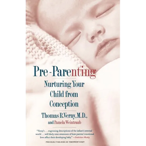 Pre-Parenting: Nurturing Your Child from Conception - Paperback